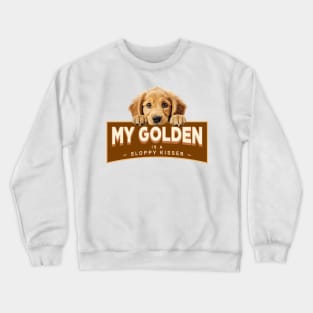 My Golden "Retriever" is a Sloppy Kisser Crewneck Sweatshirt